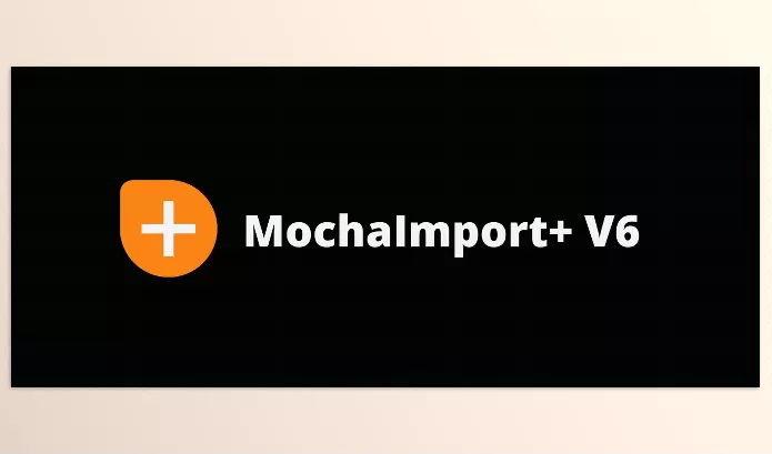 Plugin – MochaImport+ V6 by mamoworld – Download