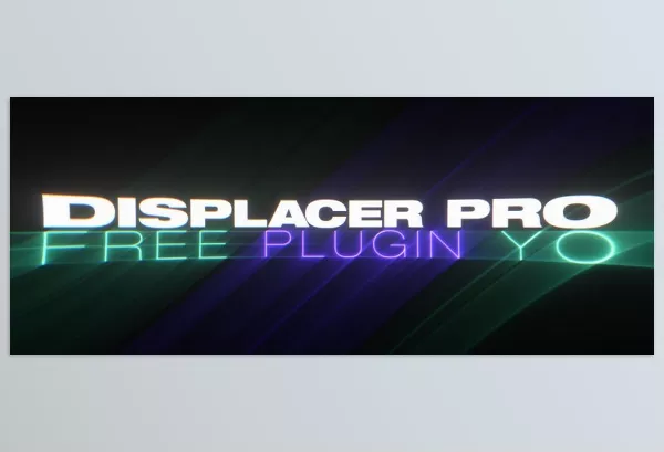 Plugin – Displacer Pro by Plugin Everything – Download